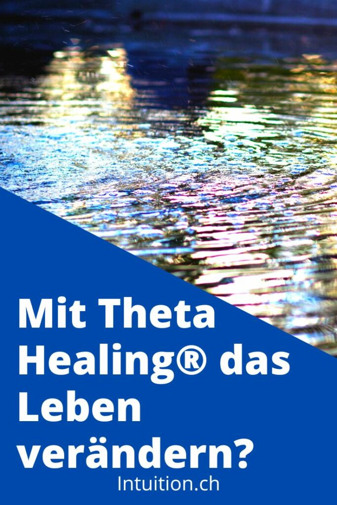 Mit Theta Healing das Leben verändern