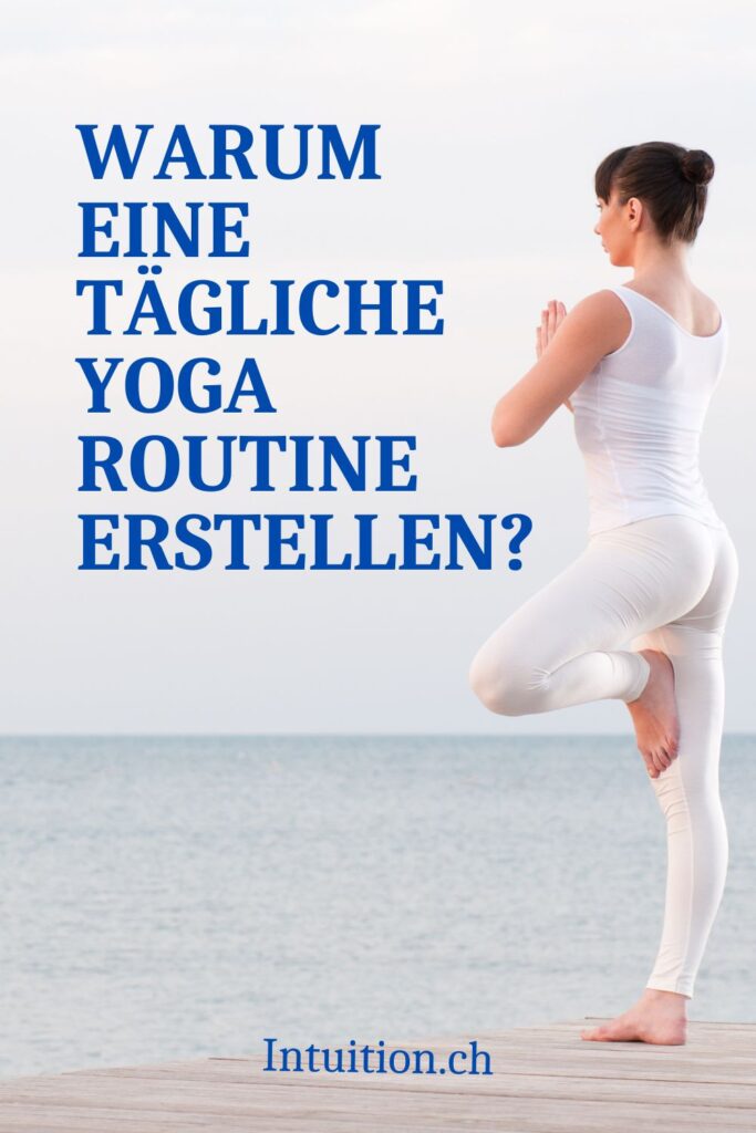 Warum eine tägliche Yoga Routine erstellen